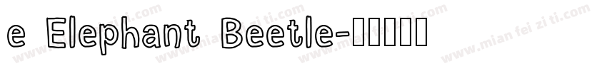 e Elephant Beetle字体转换